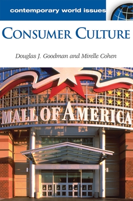 Consumer Culture: A Reference Handbook - Goodman, Douglas, and Cohen, Mirelle