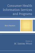 Consumer Health Information Services and Programs: Best Practices
