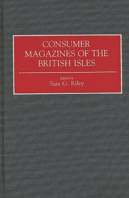 Consumer Magazines of the British Isles - Riley, Sam G