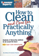 Consumer Reports How to Clean and Care for Practically Anything
