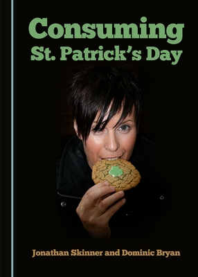 Consuming St. Patrick's Day - Bryan, Dominic, and Skinner, Jonathan