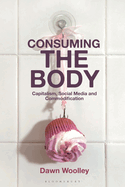 Consuming the Body: Capitalism, Social Media and Commodification