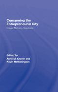 Consuming the Entrepreneurial City: Image, Memory, Spectacle