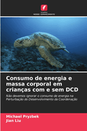 Consumo de energia e massa corporal em crian?as com e sem DCD