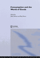 Consumption and the World of Goods