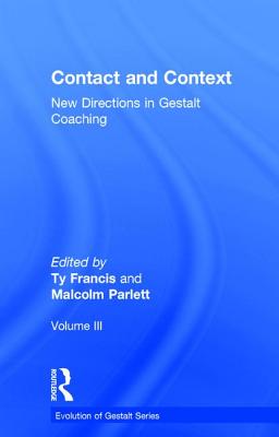 Contact and Context: New Directions in Gestalt Coaching *RISBN* - Francis, Ty (Editor), and Parlett, Malcolm (Editor)
