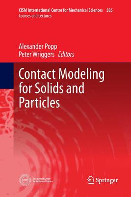Contact Modeling for Solids and Particles - Popp, Alexander (Editor), and Wriggers, Peter (Editor)