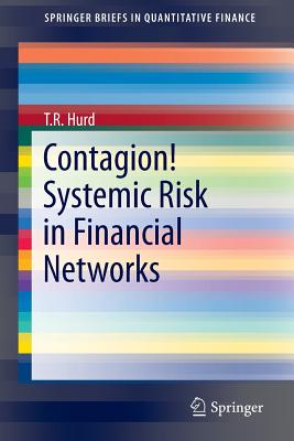 Contagion! Systemic Risk in Financial Networks - Hurd, T R