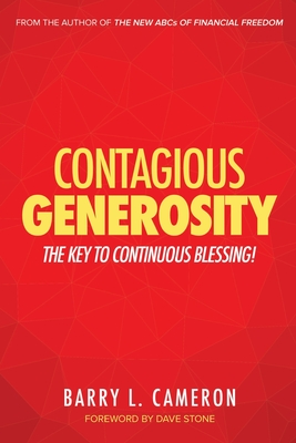 Contagious Generosity: The Key to Continuous Blessing - Cameron, Barry L