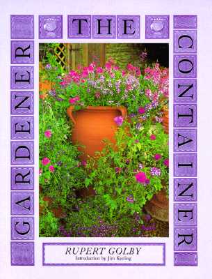 Container Gardener - Golby, Rupert, and Lawson, Andrew (Photographer), and Harpur, Jerry (Photographer)