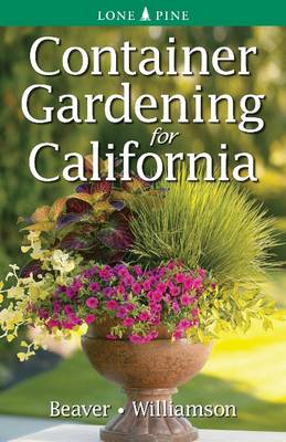 Container Gardening for California - Beaver, Jennifer, and Williamson, Don