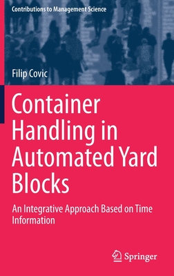 Container Handling in Automated Yard Blocks: An Integrative Approach Based on Time Information - Covic, Filip