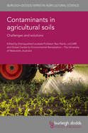 Contaminants in Agricultural Soils: Challenges and Solutions