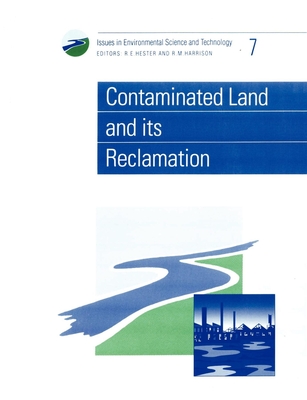 Contaminated Land and Its Reclamation - Hester, R E, Prof. (Editor), and Harrison, R M, Prof. (Editor), and Warner, Frederick, Sir (Contributions by)