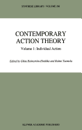 Contemporary Action Theory Volume 1: Individual Action