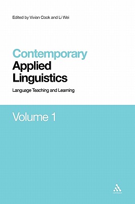 Contemporary Applied Linguistics Volume 1: Volume One Language Teaching and Learning - Wei, Li (Editor), and Cook, Vivian (Editor)
