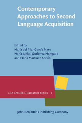 Contemporary Approaches to Second Language Acquisition - Garc�a Mayo, Mar�a del Pilar (Editor), and Guti�rrez Mangado, Mar�a Juncal (Editor), and Mart�nez-Adri�n, Mar�a (Editor)