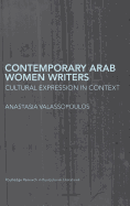 Contemporary Arab Women Writers: Cultural Expression in Context