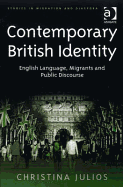 Contemporary British Identity: English Language, Migrants and Public Discourse