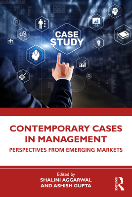 Contemporary Cases in Management: Perspectives from Emerging Markets - Aggarwal, Shalini (Editor), and Gupta, Ashish (Editor)