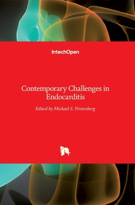 Contemporary Challenges in Endocarditis - Firstenberg, Michael S (Editor)