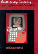 Contemporary Computing for Engineers and Scientists Using FORTRAN 90