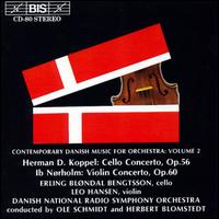 Contemporary Danish Music for Orchestra, Vol. 2 - Erling Bl�ndal Bengtsson (cello); Leo Hansen (violin); Danish Radio Symphony Orchestra