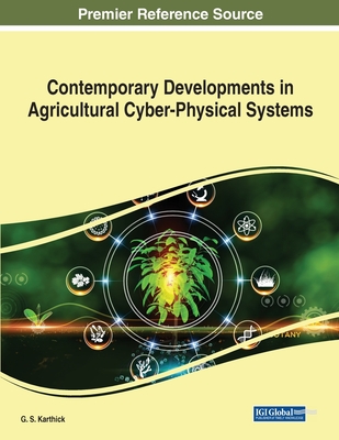 Contemporary Developments in Agricultural Cyber-Physical Systems - Karthick, G.S. (Editor)