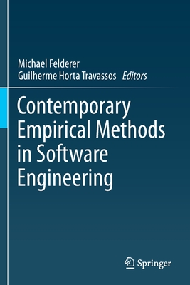 Contemporary Empirical Methods in Software Engineering - Felderer, Michael (Editor), and Travassos, Guilherme Horta (Editor)