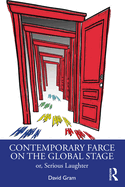 Contemporary Farce on the Global Stage: Or, Serious Laughter