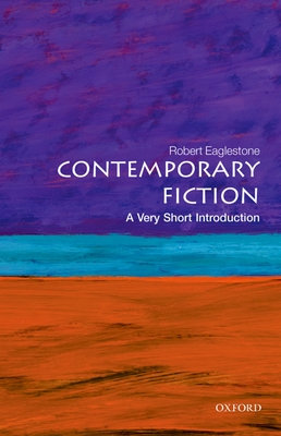 Contemporary Fiction: A Very Short Introduction - Eaglestone, Robert