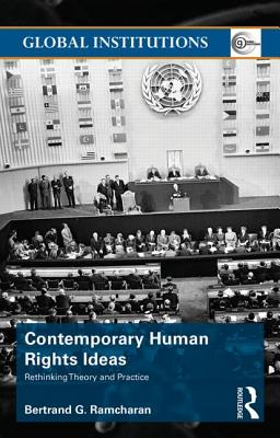 Contemporary Human Rights Ideas: Rethinking theory and practice - Ramcharan, Bertrand