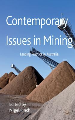 Contemporary Issues in Mining: Leading Practice in Australia - Finch, N. (Editor)