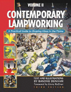 Contemporary Lampworking: A Practical Guide to Shaping Glass in the Flame