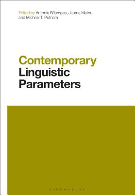 Contemporary Linguistic Parameters - Fabregas, Antonio (Editor), and Wei, Li (Editor), and Mateu, Jaume (Editor)
