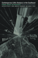 Contemporary Lithic Analysis in the Southeast: Problems, Solutions, and Interpretations
