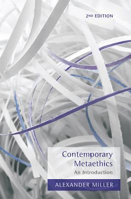 Contemporary Metaethics: An Introduction - Miller, Alexander