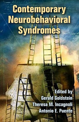 Contemporary Neurobehavioral Syndromes - Goldstein, Gerald (Editor), and Incagnoli, Theresa M (Editor), and Puente, Antonio E (Editor)