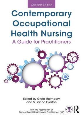 Contemporary Occupational Health Nursing: A Guide for Practitioners - Thornbory, Greta (Editor), and Everton, Susanna (Editor)