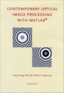 Contemporary Optical Image Processing with MATLAB - Poon, Ting-Chung, Professor