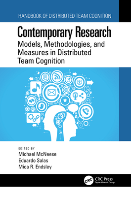 Contemporary Research: Models, Methodologies, and Measures in Distributed Team Cognition - McNeese, Michael (Editor), and Salas, Eduardo (Editor), and Endsley, Mica R (Editor)