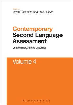 Contemporary Second Language Assessment: Contemporary Applied Linguistics Volume 4 - Banerjee, Jayanti Veronique (Editor), and Wei, Li (Editor), and Tsagari, Dina (Editor)