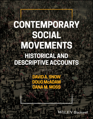 Contemporary Social Movements: Historical and Descriptive Accounts - Snow, David A. (Editor), and McAdam, Doug (Editor), and Moss, Dana M. (Editor)