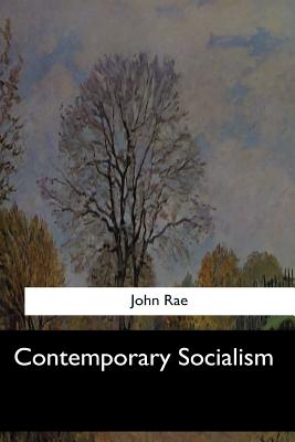 Contemporary Socialism - Rae, John, MD