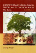Contemporary Sociological Theory and Its Classical Roots: The Basics