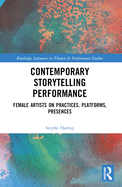 Contemporary Storytelling Performance: Female Artists on Practices, Platforms, Presences