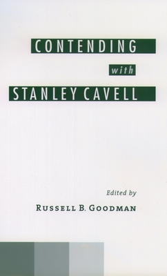Contending with Stanley Cavell - Goodman, Russell B (Editor)