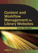 Content and Workflow Management for Library Websites: Case Studies