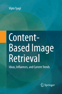 Content-Based Image Retrieval: Ideas, Influences, and Current Trends