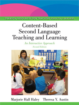 Content-Based Second Language Teaching and Learning: An Interactive Approach - Hall Haley, Marjorie, and Austin, Theresa
